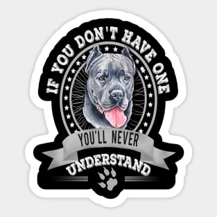 If You Don't Have One You'll Never Understand Funny Cane Corso owner Sticker